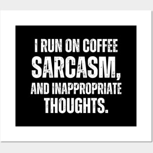 I run on coffee, sarcasm, and inappropriate thoughts. Posters and Art